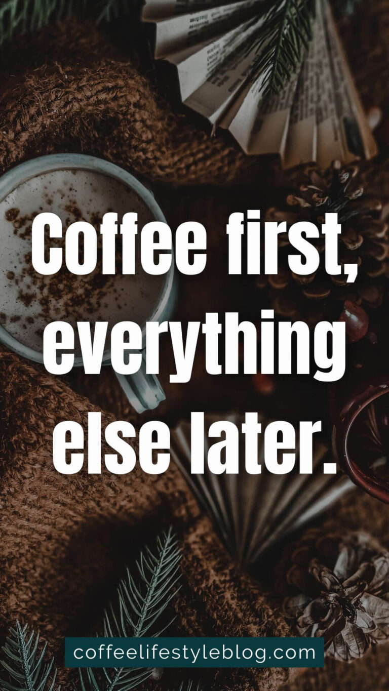 Coffee first, everything else later.